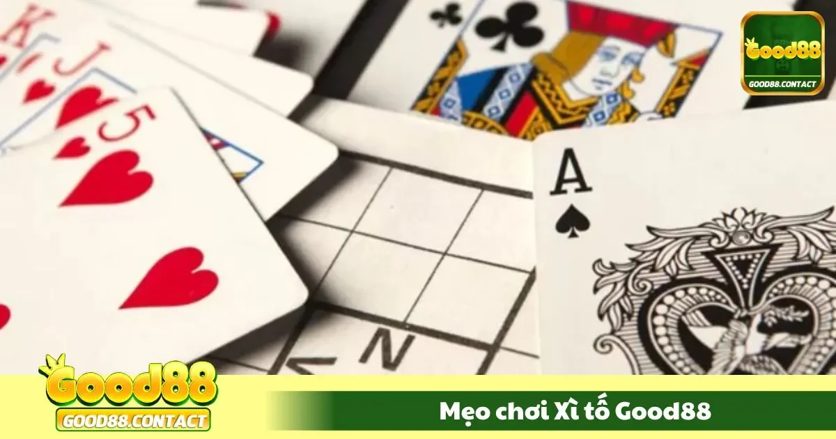 Mẹo Chơi Xì Tố Good88 - Chiến Thuật Gài Bài Đỉnh Cao 2 Khi nào nên bluff và tố thật