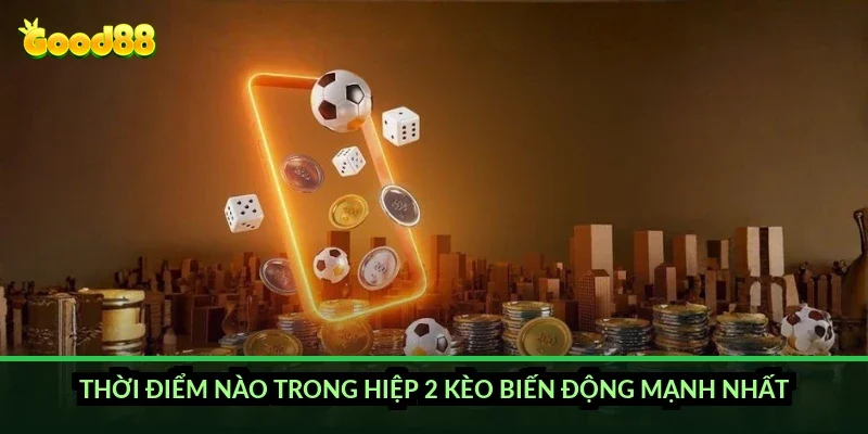 Kèo tài xỉu hiệp 2 Good88: đọc nhịp trận sau hiệp 1 để vào kèo chính xác hơn 4 Thời điểm nào trong hiệp 2 kèo biến động mạnh nhất?