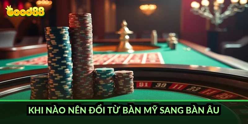 Khi nào nên đổi từ bàn Mỹ sang bàn Âu?